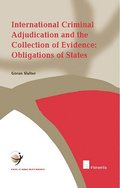 International Criminal Adjudication and the Collection of Evidence: v. 16