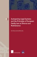 Juxtaposing Legal Systems and the Principles of European Family Law: Divorce and Maintenance
