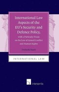 International Law Aspects of the EU's Security and Defence Policy, with a Particular Focus on the Law of Armed Conflict