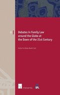 Debates in Family Law Around the Globe at the Dawn of the 21st Century