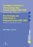 Marine Moguen-Toursel - Strategies d'entreprise et Action Publique Dans l'Europe Integree (1950-1980) Firm Strategies and Public Policy in Integrated Europe (1950-1980), Häftad. Tillgänglighet: Lägg i varukorg