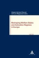 Serrano Pascual-A, Amparo Serrano Pascual, Lars Magnusson - Reshaping Welfare States and Activation Regimes in Europe, Häftad