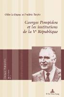 Gilles Le Béguec - Georges Pompidou et les institutions de la Ve République = Georges Pompidou Et Les Institutions de La Ve Republique, Häftad
