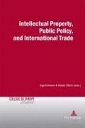Intellectual Property, Public Policy, and International Trade