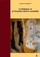 de Schaepdrijver Sophie de Schaepdrijver - La Belgique et la Premiere Guerre mondiale, Häftad