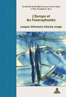 Bridel-Y, Yves Bridel, Marc Quaghebeur, François-Xavier Cuche, Beïda Chikhi - L'Europe et les Francophonies = L'Europe Et Les Francophonies, Häftad