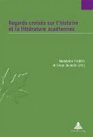 Madeleine Frédéric, Jaumain Serge Jaumain, Frederic Madeleine Frederic - Regards croisés sur l'histoire et la littérature acadiennes, Häftad. Tillgänglighet: Lägg i varukorg