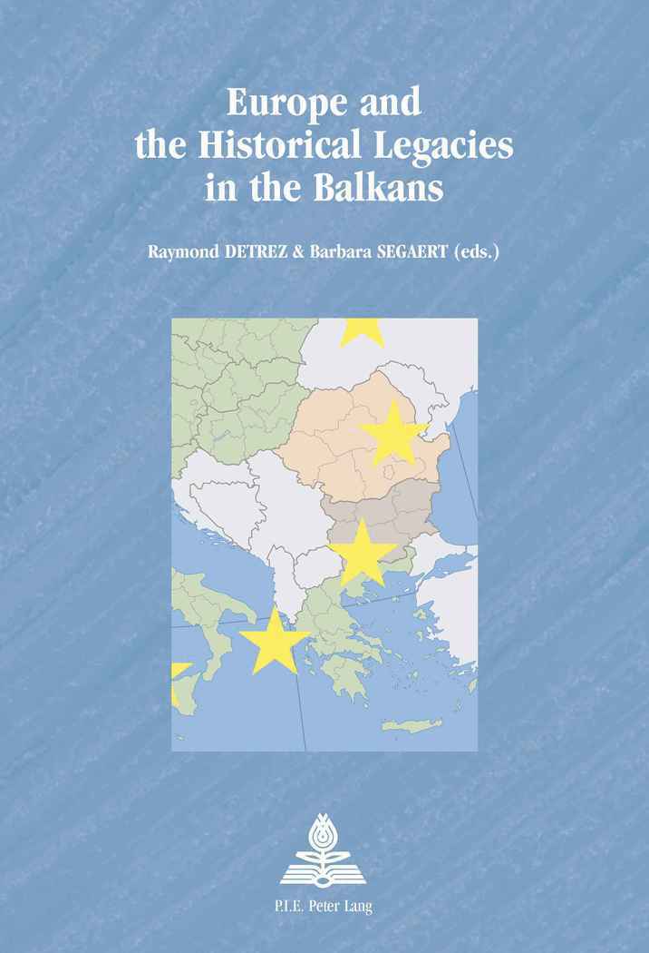 Detrez-R, Raymond Detrez, Barbara Segaert - Europe and the Historical Legacies in the Balkans, Häftad