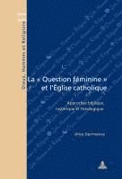 Dermience Alice Dermience - La « Question feminine » et l'Eglise catholique, Häftad