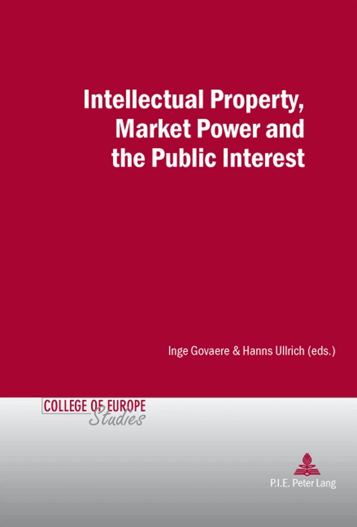 Inge Govaere, Hanns Ullrich - Intellectual Property, Market Power and the Public Interest, Häftad