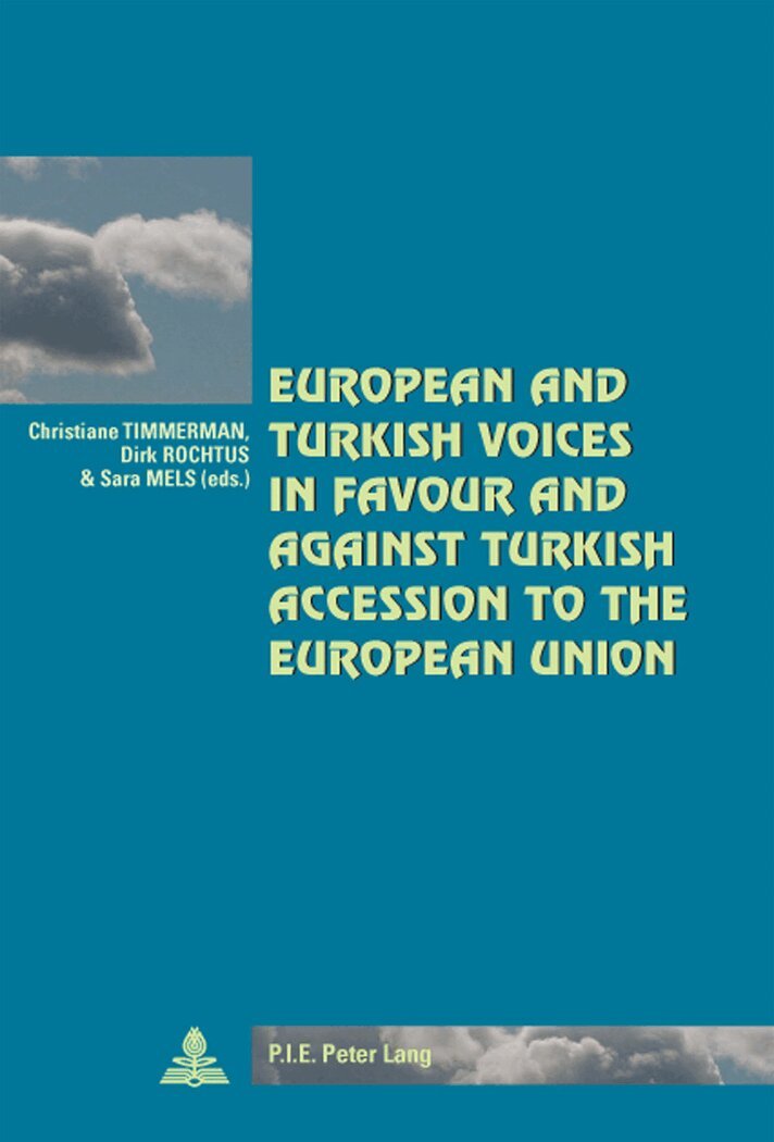 Christiane Timmerman, Dirk Rochtus, Sara Mels - European and Turkish Voices in Favour and Against Turkish Accession to the European Union, Häftad