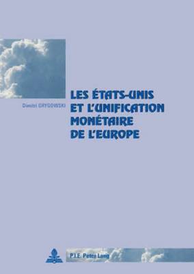 Grygowski-D - Les États-Unis et l'unification monétaire de l'Europe, Häftad