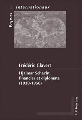 Clavert-F - Hjalmar Schacht, financier et diplomate (1930-1950), Häftad