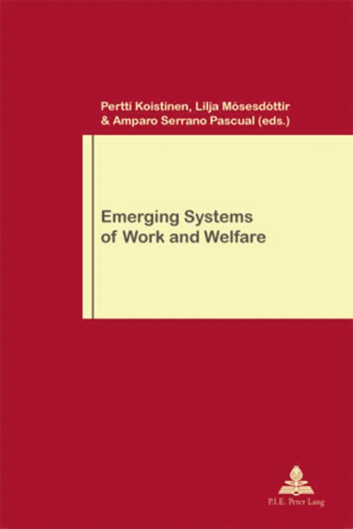 Koistinen-P, Pertti Koistinen, Lilja Mósesdóttir - Emerging Systems of Work and Welfare, Häftad