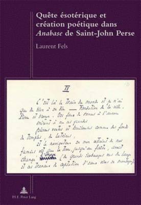 Laurent Fels - Quête Ésotérique Et Création Poétique Dans «Anabase» de Saint-John Perse, Häftad
