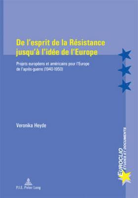 Veronika Heyde - De L'esprit De La Raesistance Jusqu'aa L'idaee De l'Europe, Häftad