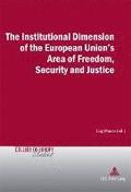 The Institutional Dimension of the European Union's Area of Freedom, Security and Justice