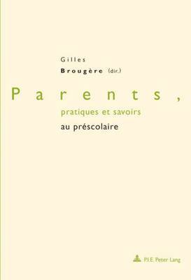 Brougere-G, Gilles Brougère - Parents, pratiques et savoirs au préscolaire, Häftad