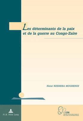 Nzereka Mugendi-N - Les déterminants de la paix et de la guerre au Congo-Zaïre, Häftad