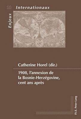 Horel-C - 1908, l'annexion de la Bosnie-Herzégovine, cent ans après, Häftad