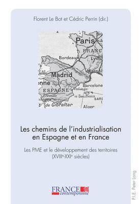 Le Bot-F, Florent Le Bot, Cédric Perrin - Les chemins de l'industrialisation en Espagne et en France, Häftad