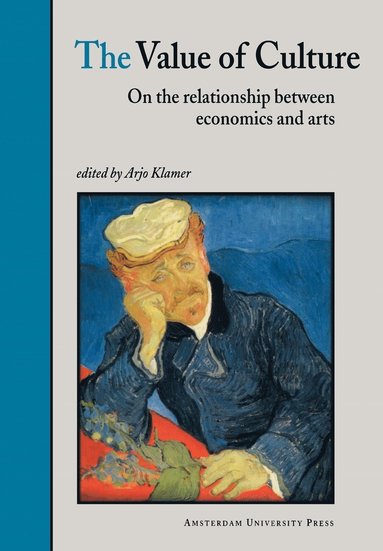 The Value of Culture: On the Relationship between Economics and Arts av Arjo Klamer