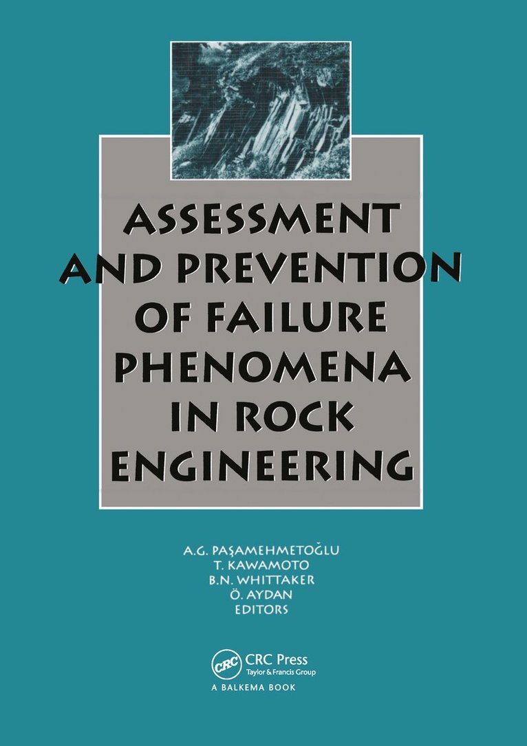 A.G. Pasamehmetoglu, T. Kawamoto, B.N. Whittaker, O. Aydan - Assessment and Prevention of Failure Phenomena in Rock Engineering, Inbunden