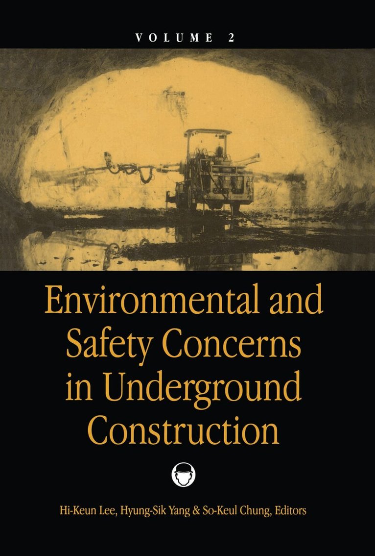 Hi-Keun Lee, Hyung-Sik Yang, So-Keul Chung - Environmental & Safety Concerns in Underground Construction, volume 2, Inbunden. Tillgänglighet: Lägg i varukorg