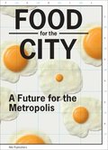 Food for the City - A Future for the Metropolis