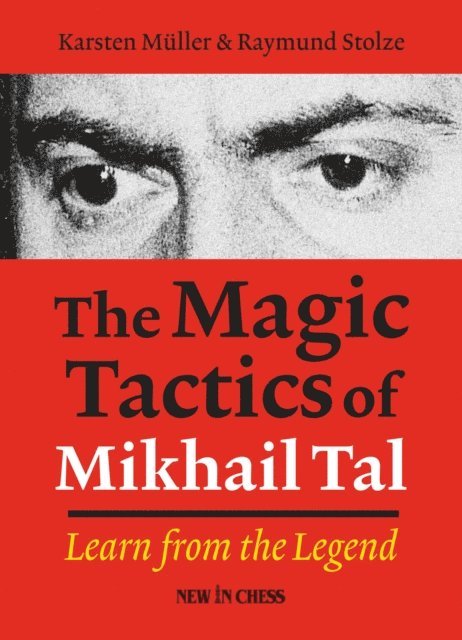 Raymund Stulze, Karsten Muller - Magic Tactics of Mikhail Tal, E-bok