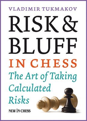 Vladimir Tukmakov - Risk & Bluff in Chess, Häftad