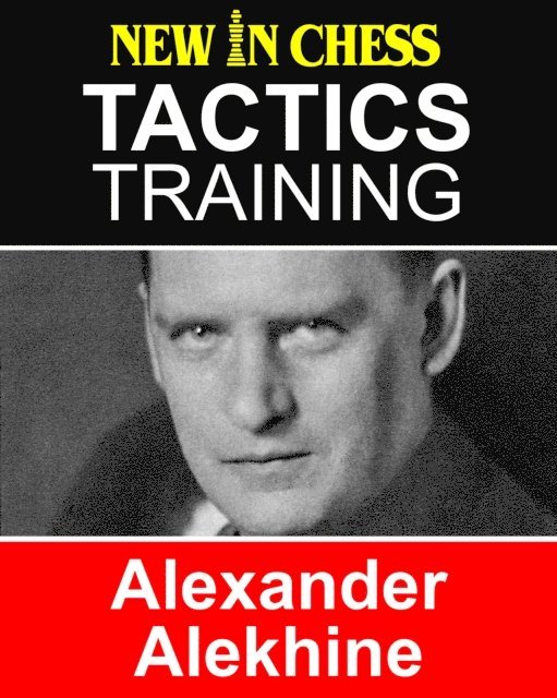 Casper Schoppen, Frank Erwich - Tactics Training Alexander Alekhine, E-bok. Tillgänglighet: Lägg i varukorg
