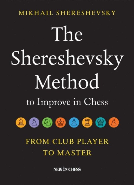 Mikhail Shereshevsky - Shereshevsky Method to Improve in Chess, E-bok
