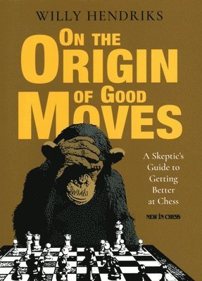 Willy Hendriks - On the Origin of Good Moves, Häftad. Tillgänglighet: Tillfälligt slut