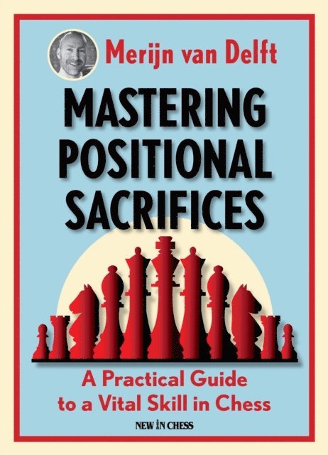Merijn van Delft - Mastering Positional Sacrifices, E-bok