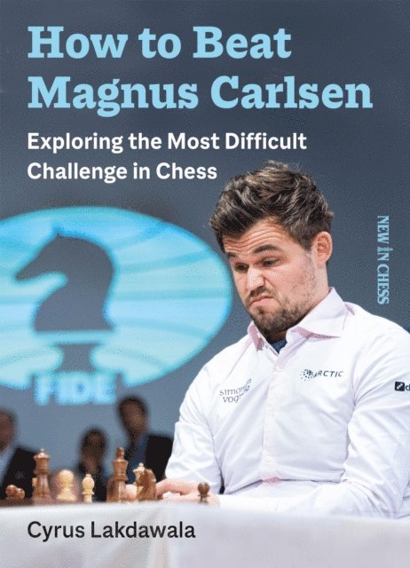 Cyrus Lakdawala - How to Beat Magnus Carlsen, E-bok