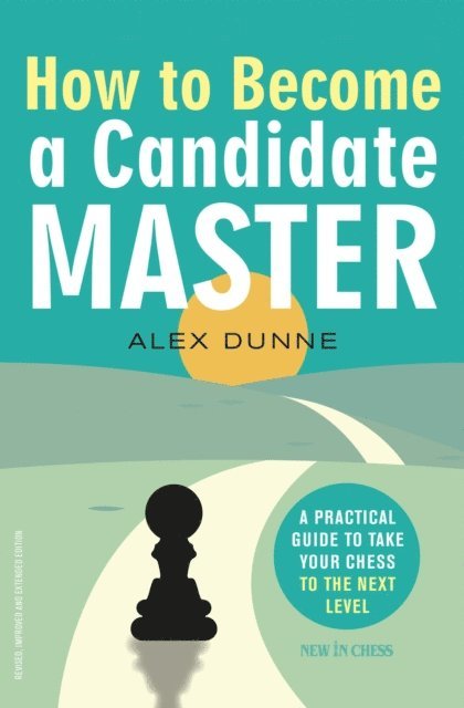 Alex Dunne - How to Become a Candidate Master, E-bok