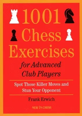 1001 Chess Exercises For Advanced Club Players