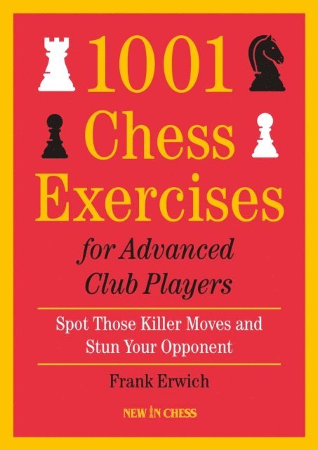 Frank Erwich - 1001 Chess Exercises for Advanced Club Players, E-bok. Tillgänglighet: Lägg i varukorg