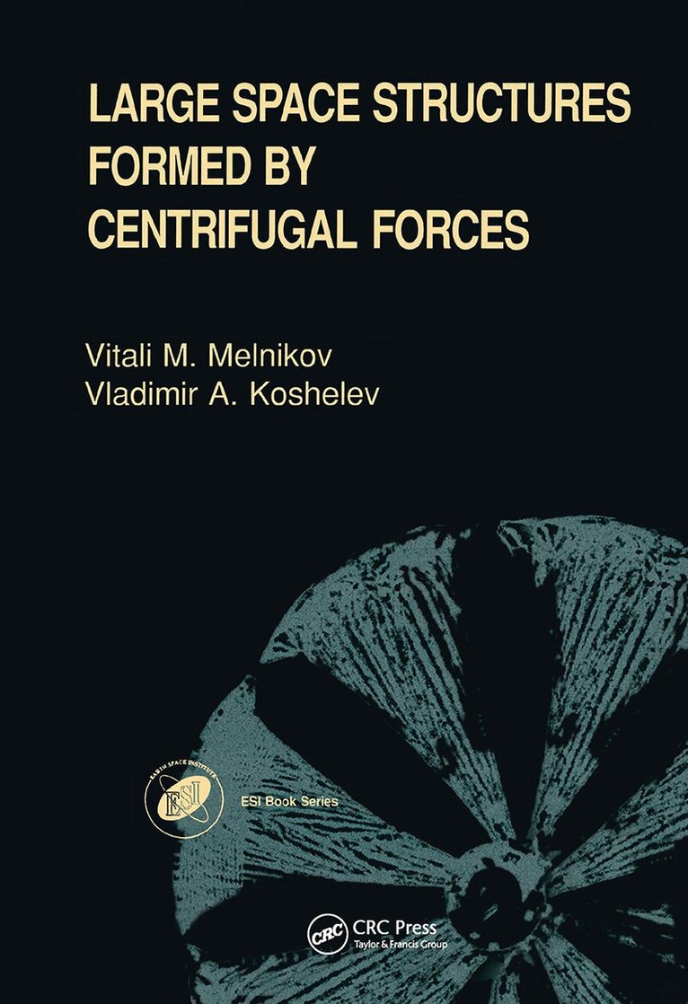 V A Koshelev, V M Melnikov - Large Space Structures Formed by Centrifugal Forces, Inbunden. Tillgänglighet: Lägg i varukorg