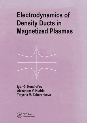 I G Kondratiev, A V Kudrin, T M Zaboronkova - Electrodynamics of Density Ducts in Magnetized Plasmas, Inbunden. Tillgänglighet: Lägg i varukorg