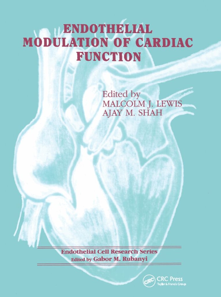 Malcolm J Lewis, Ajay M Shah - Endothelial Modulation of Cardiac Function, Inbunden