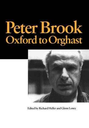 R. Helfer, G. Loney - Peter Brook: Oxford to Orghast, Häftad