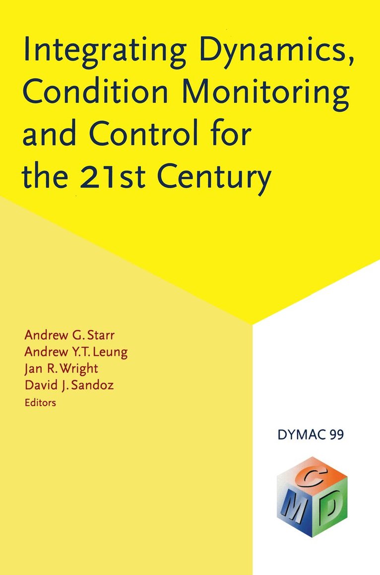 Andrew G. Starr, Andrew Y.T. Leung, Jan R. Wright, David J. Sandoz - Integrating Dynamics, Condition Monitoring and Control for the 21st Century, Inbunden