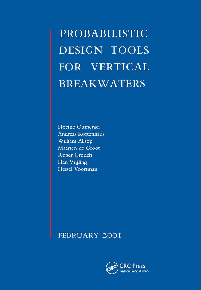 Hocine Oumeraci, A. Kortenhaus, W. Allsop, M. de Groot, R. Crouch, H. Vrijling, H. Voortman - Probabilistic Design Tools for Vertical Breakwaters, Häftad