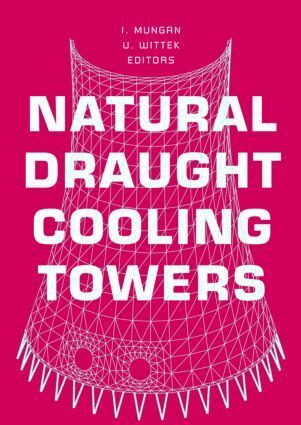 I. Mungan, U. Wittek - Natural Draught Cooling Towers, Inbunden