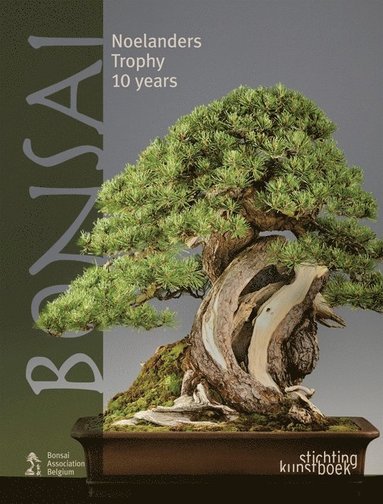 Bonsai: Noelanders Trophy 10 Years av Stichting Kunstboek
