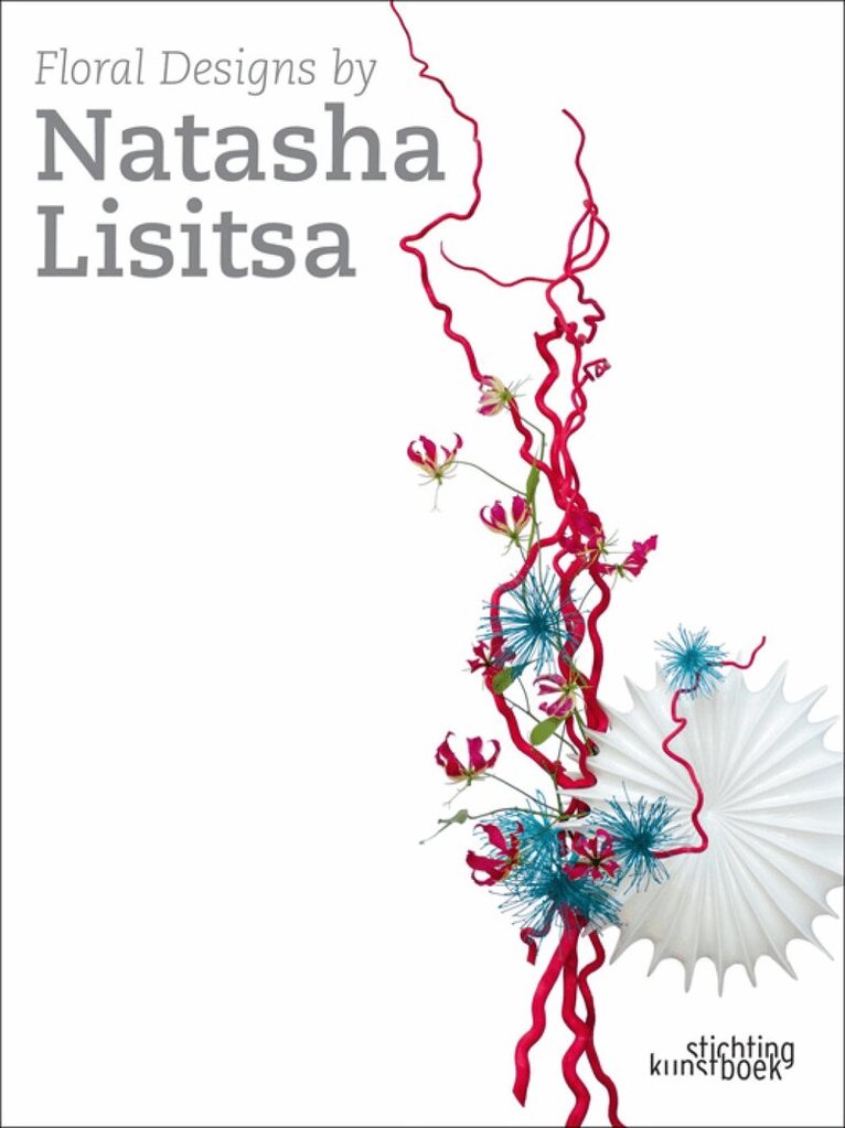 Natasha Lisitsa - Floral Designs by Natasha Lisitsa, Inbunden