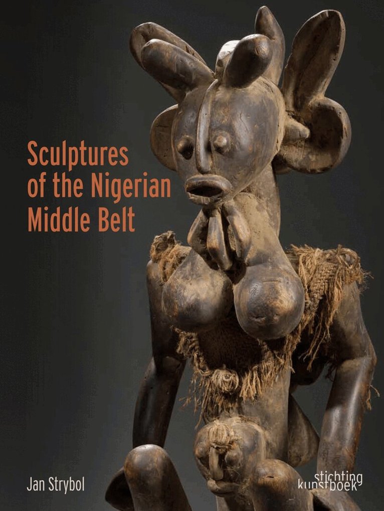 Jan Strybol - Sculptures of the Nigerian Middle Belt, Inbunden