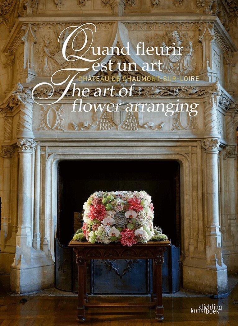 Chantal Colleu-Dumont - Art of Flower Arranging, Inbunden